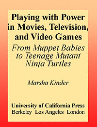 Playing with power in movies, television, and video games: from Muppet Babies to Teenage Mutant Ninja Turtles