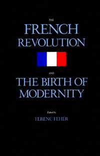 The French Revolution and the Birth of Modernity