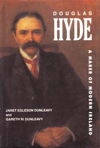 Douglas Hyde: A Maker of Modern Ireland